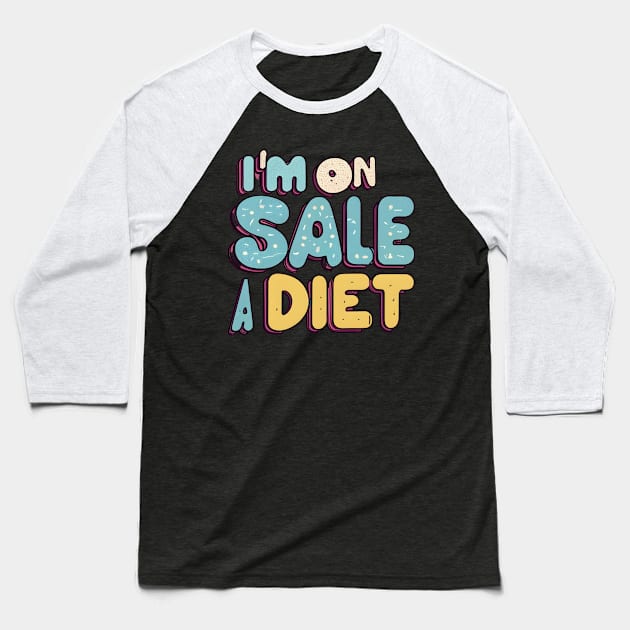 I'm on sale diet Baseball T-Shirt by NomiCrafts